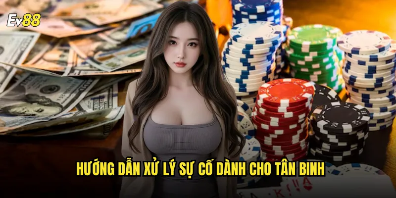 Hướng dẫn xử lý sự cố dành cho tân binh