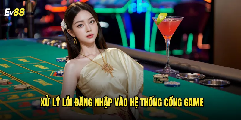 Xử lý lỗi đăng nhập vào hệ thống cổng game