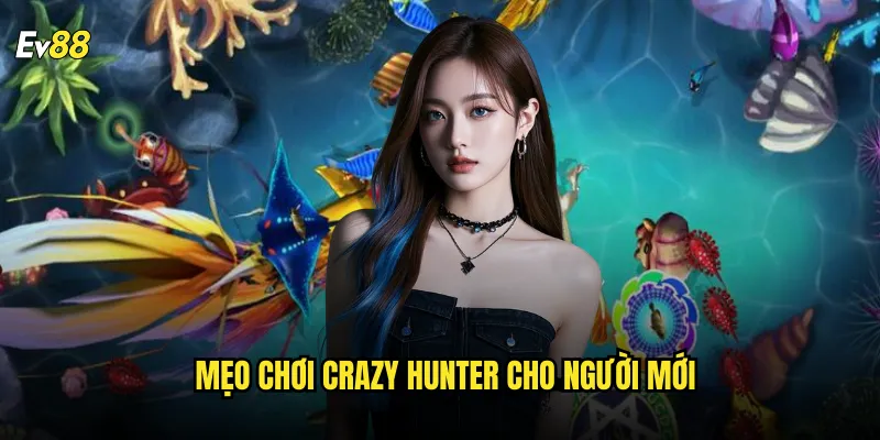 Mẹo Chơi Crazy Hunter Cho Người Mới