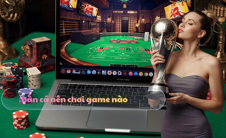 Top 5 game bắn cá nên chơi nhất 2026 - Đổi thưởng khủng 2 Bắn cá nên chơi game nào